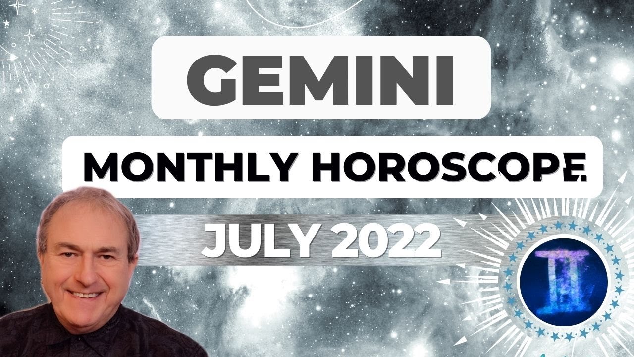 Gemini July 2022 Monthly Horoscope & Astrology♊