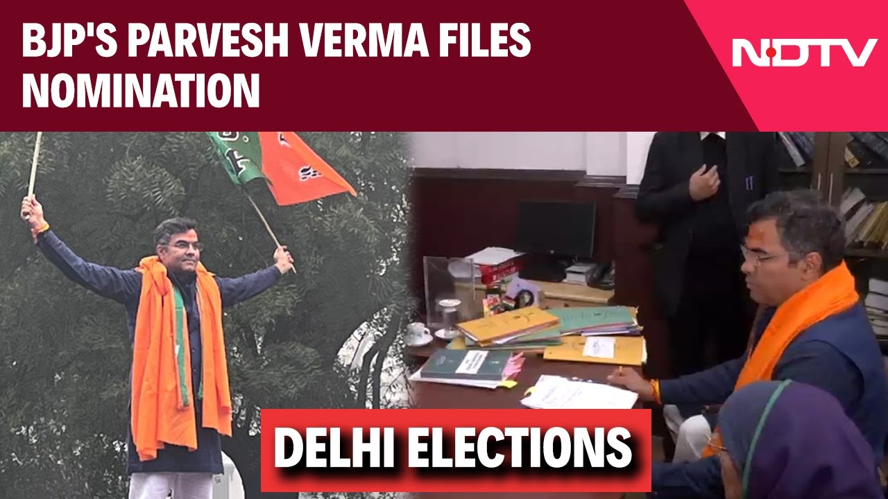 Parvesh Verma Delhi | BJP's Parvesh Verma Files Nomination As Delhi Prepares For Polls
