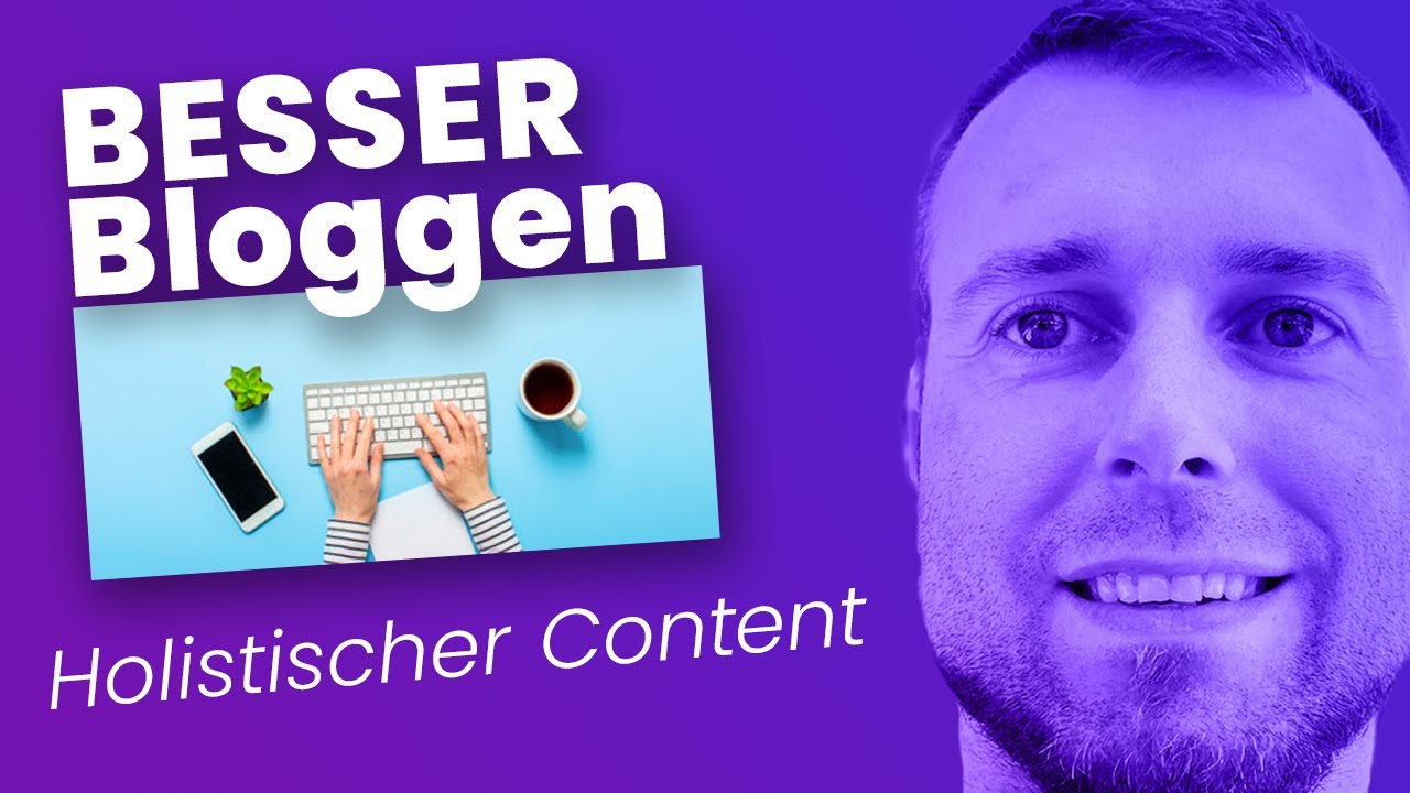 Besser Bloggen 👉🏻 Wie du holistische Blogbeiträge erstellst (7 Tipps)
