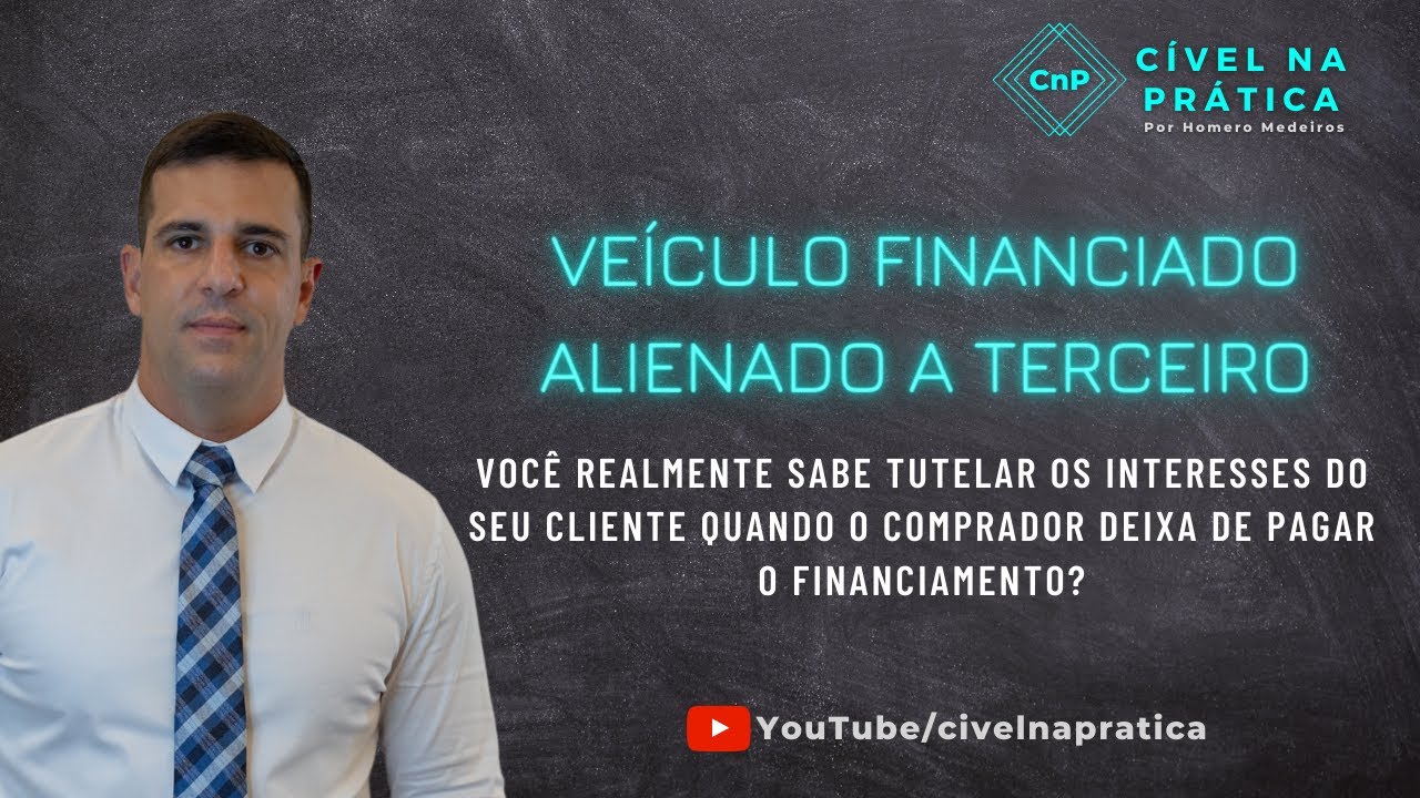 VEÍCULO FINANCIADO CEDIDO A TERCEIROS: o que fazer na falta de pagamento das prestações?