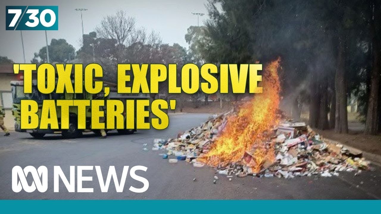 'Matter of urgency': As lithium-ion batteries explode, waste chiefs say change is necessary | 7.30
