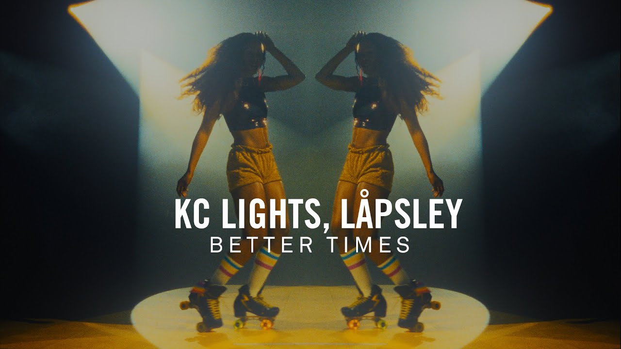 KC Lights, L&aring;psley - Better Times (Official Music Video)