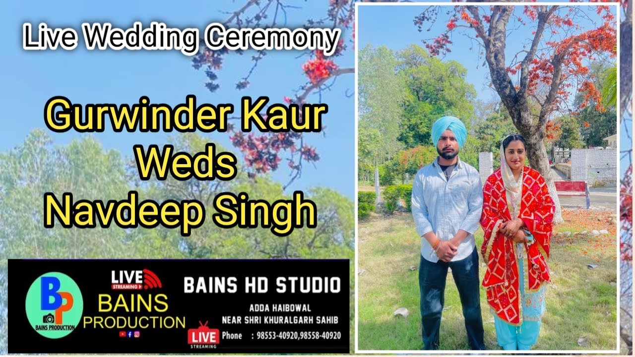 Live Wedding Ceremony - Gurwinder Kaur Weds Navdeep Singh(Bains Studio Haibowal 9855340920,)