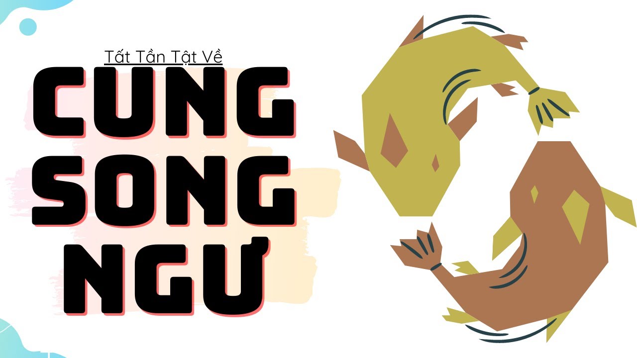Cung Song Ngư - Tất Tần Tật Về Song Ngư