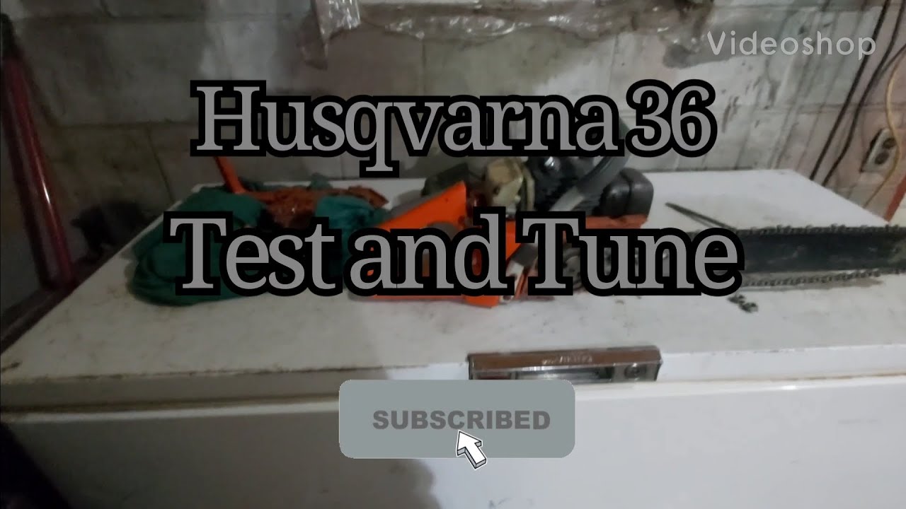 Husqvarna 36 Test and Tune