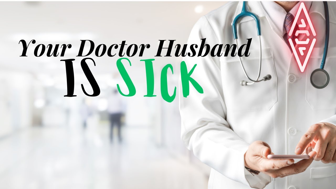 Your Doctor Husband is sick (Loud Coughing)