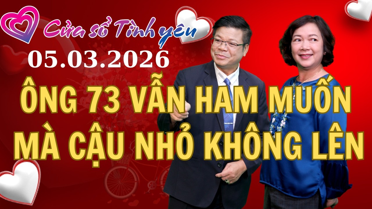 Ông 73 vẫn HAM MUỐN nhưng CẬU NHỎ không nghe lời | Cửa sổ tình yêu | Chuyên gia tâm lý Đinh Đoàn