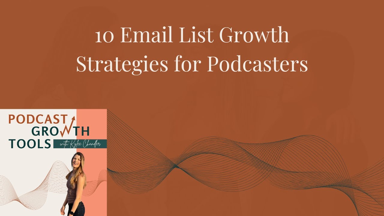 10 Email List Growth Strategies for Podcasters