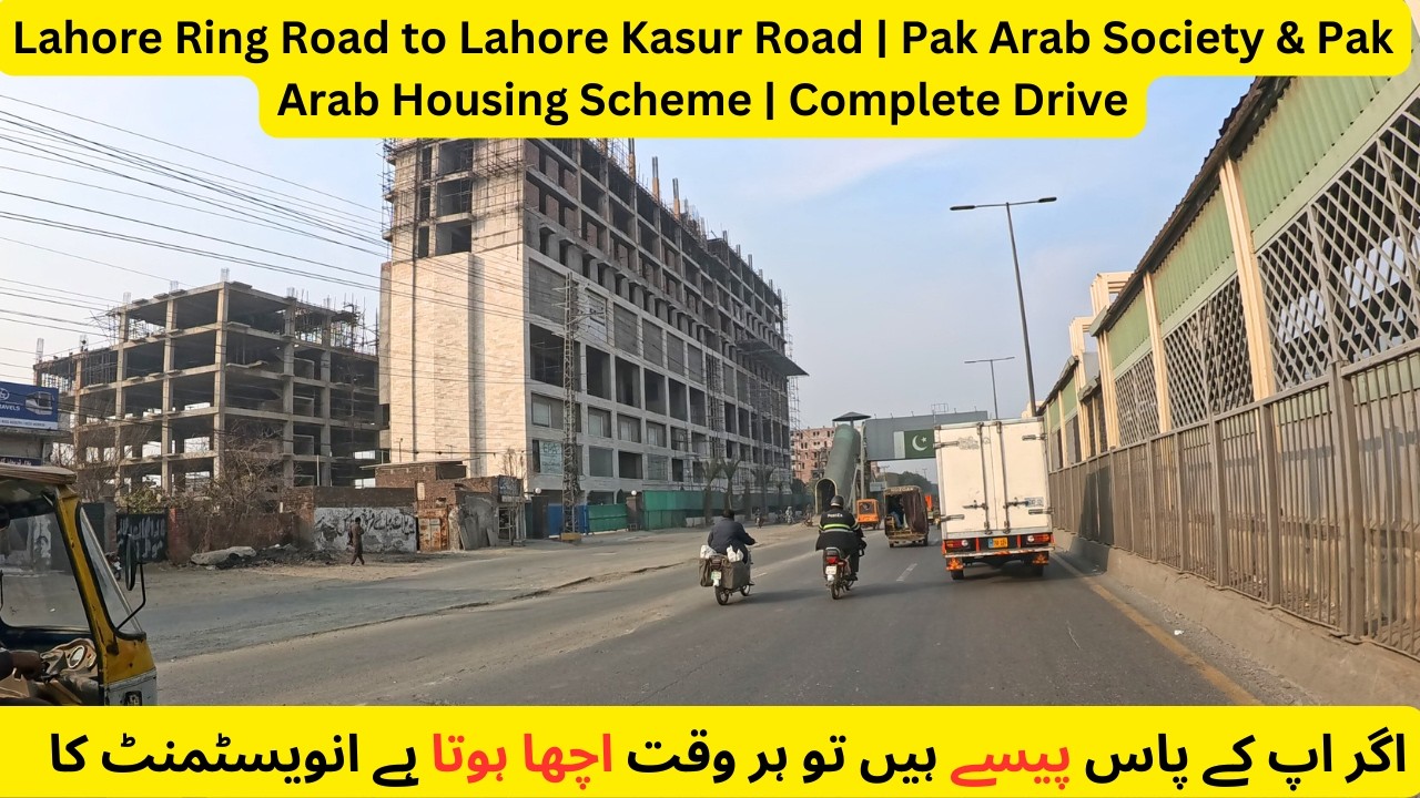 Lahore Ring Road to Lahore Kasur Road | Pak Arab Society & Pak Arab Housing Scheme | Complete Drive