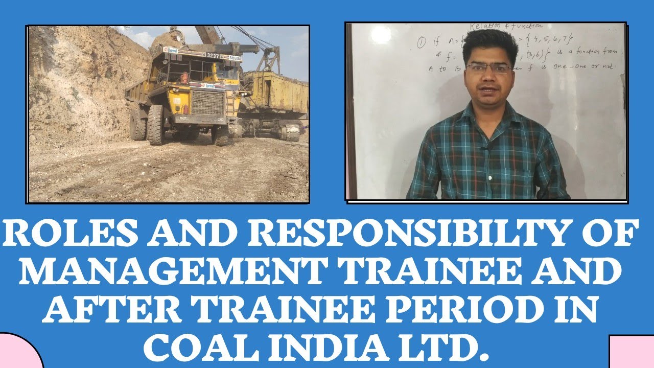 Roles & Responsibility of Management Trainee(MT) and after MT period in Coal India Ltd.