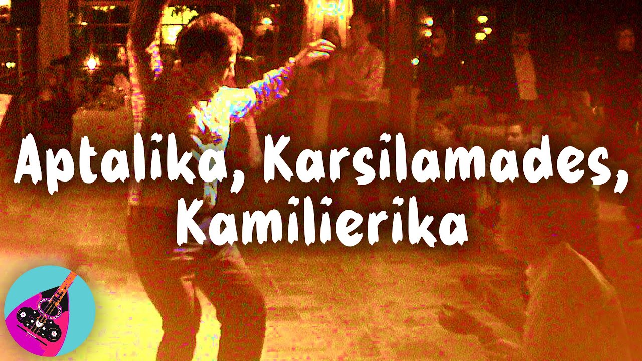 Aptalika, Karsilamades, Kamilierika | This is Rebetiko