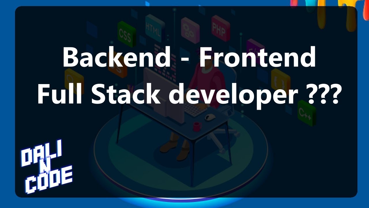 Backend, Frontend ve Full Stack developer ne yapar?