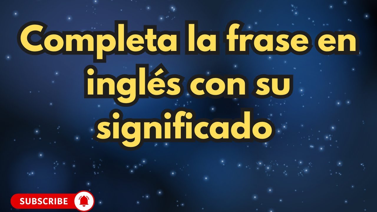 🎧Escucha y aprende a completar la frases en inglés✅|| completa la frase en inglés con su significado