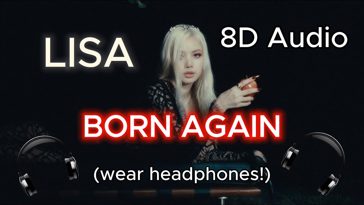 LISA BORN AGAIN - 8d Audio