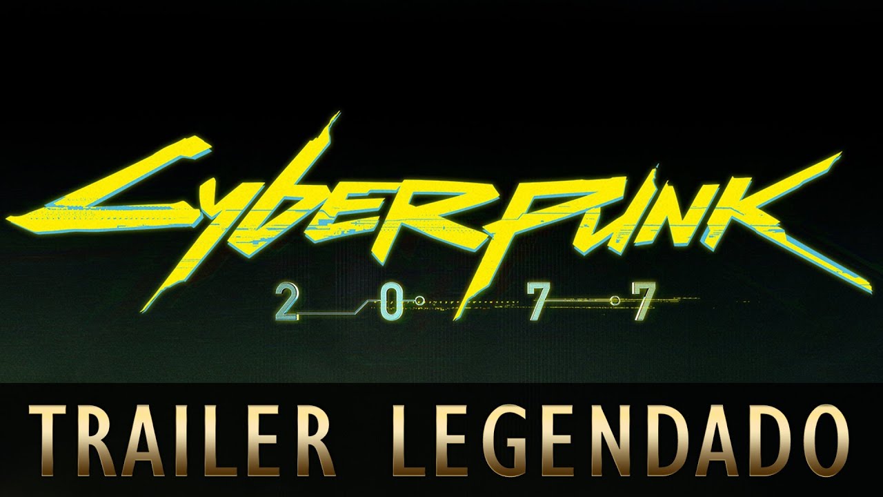 Trailer Legendado Cyberpunk 2077 - Teaser