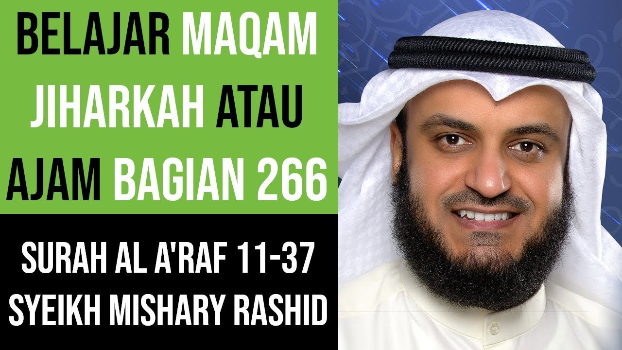 Maqam Jiharkah / Ajam 266 - Surah Al A'raf 11-37 Syeikh Mishary Rashid Alafasy