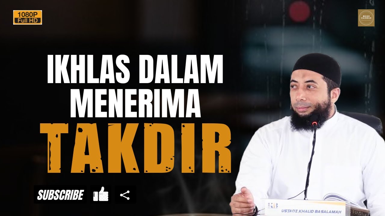 Ikhlas Dalam Menerima Takdir - Ustadz Khalid Basalamah #iustadzkhalidbasalamah #mooddakwah