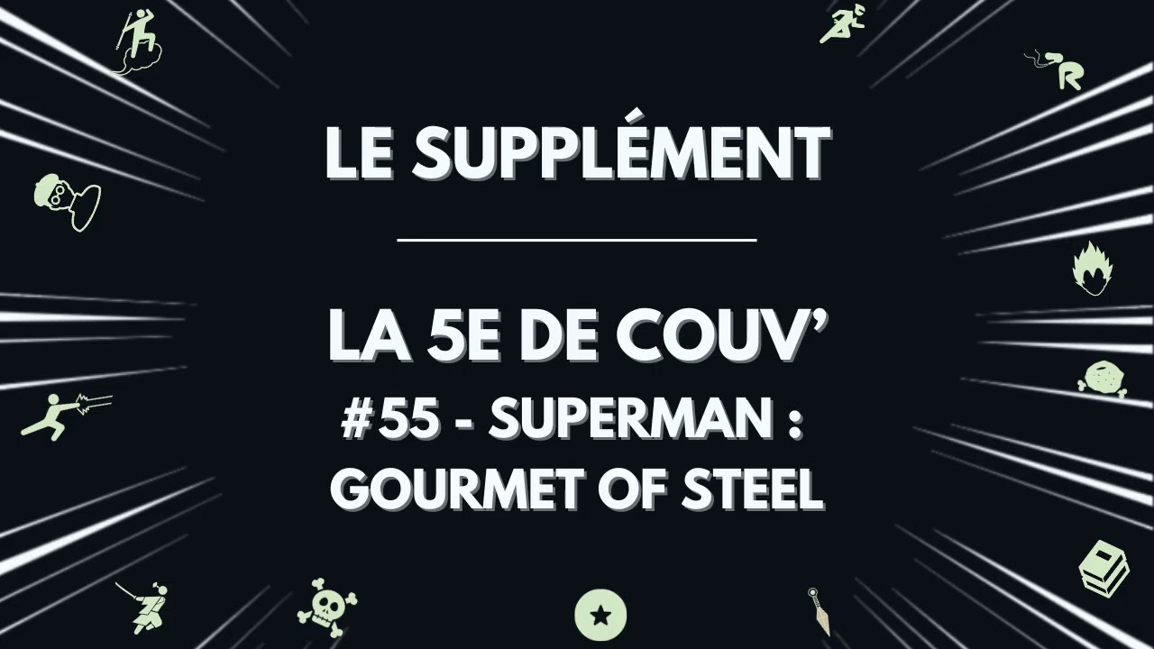 Superman : Gourmet of Steel – #55 – Le supplément de La 5e de Couv'
