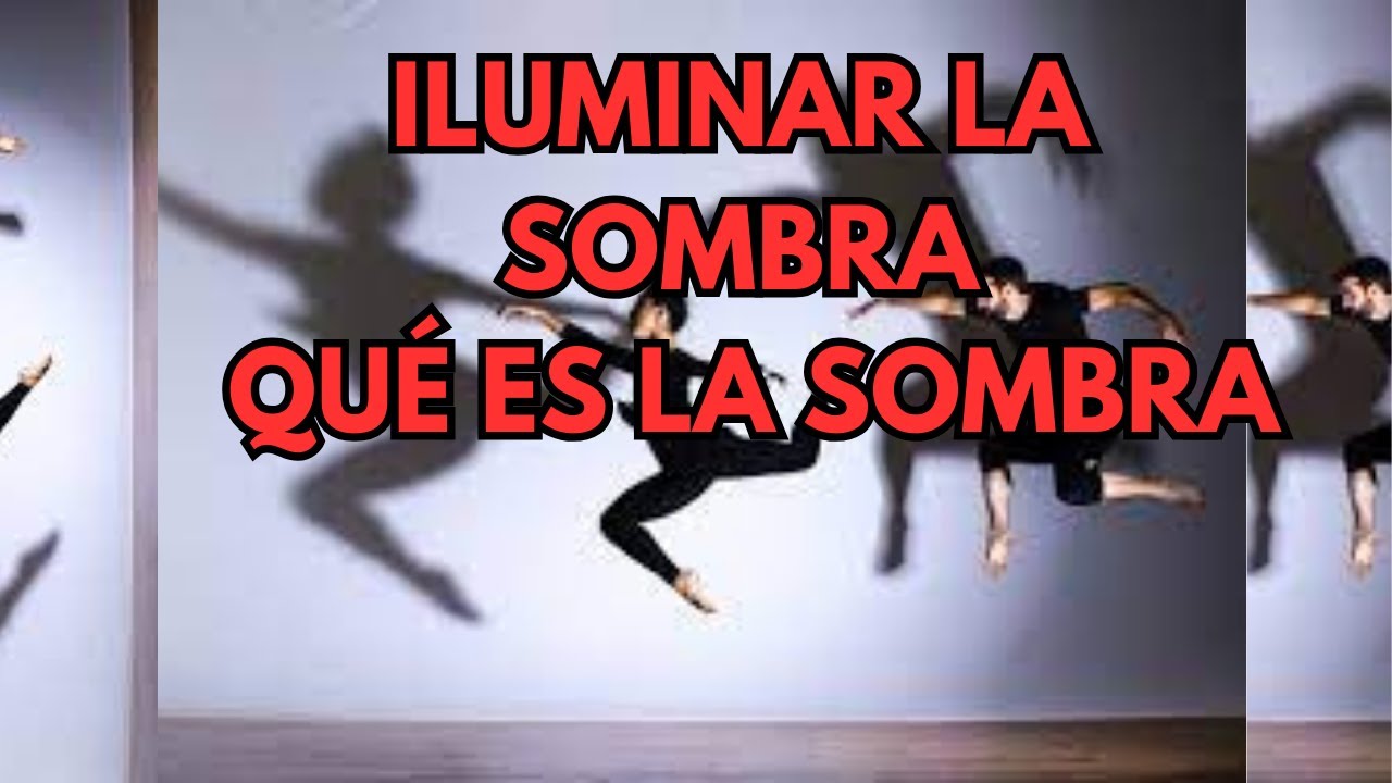 ILUMINAR LA SOMBRA - QU&Eacute; ES LA SOMBRA