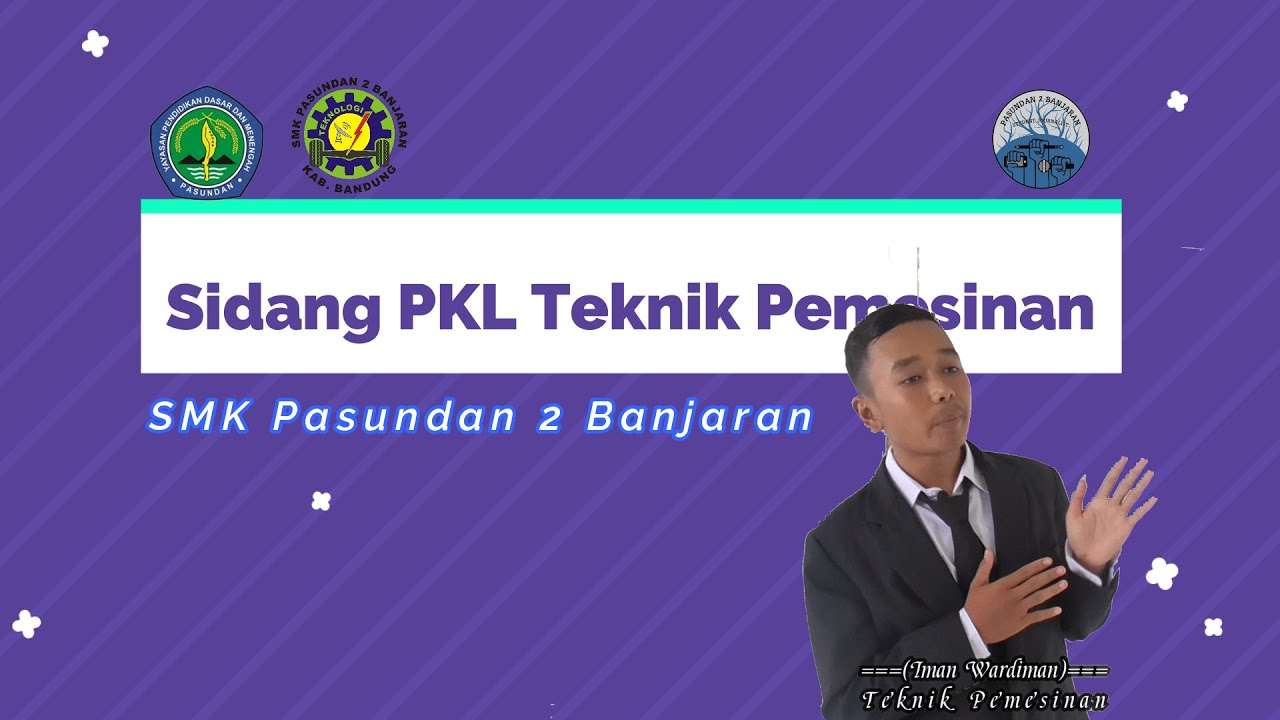 Sidang PKL SMK Pasundan 2 Banjaran - Teknik Pemesinan - Iman Wardiman