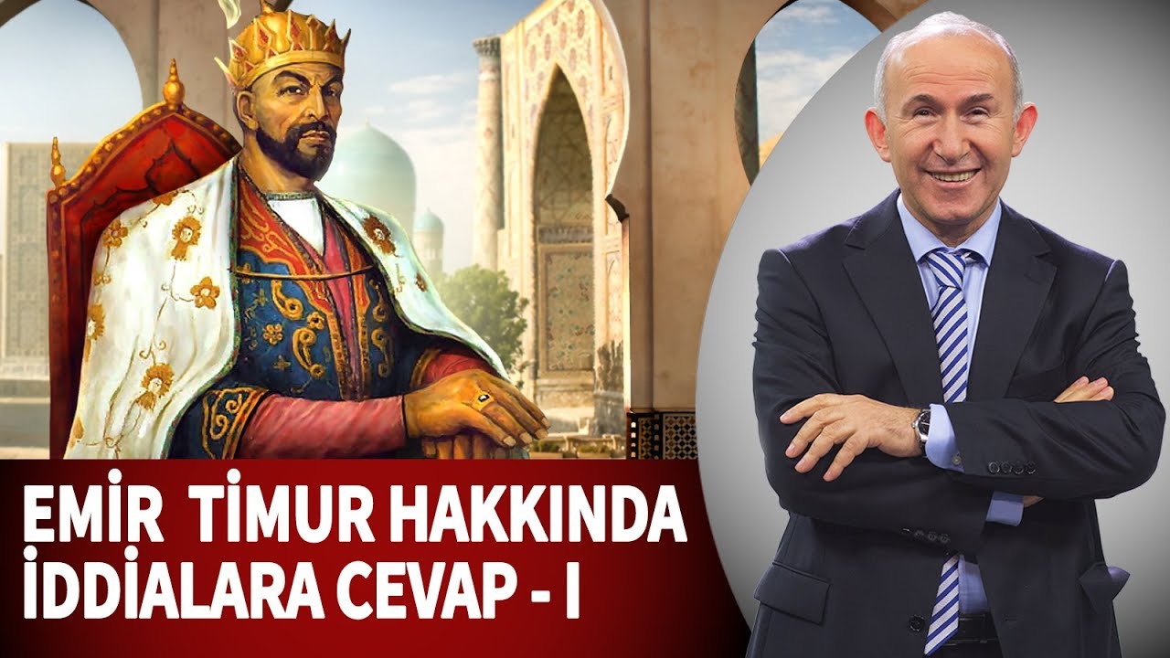 KADİR MISIROĞLU'NUN EMİR TİMUR HAKKINDAKİ İDDİALARINA CEVAPLAR - I - AHMET ŞİMŞİRGİL