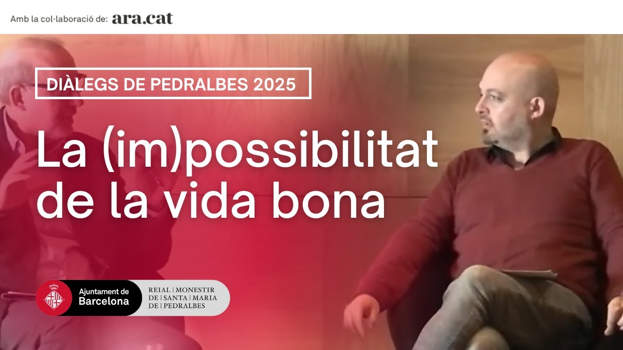 Diàlegs de Pedralbes 2025: La (im)possibilitat de la vida bona