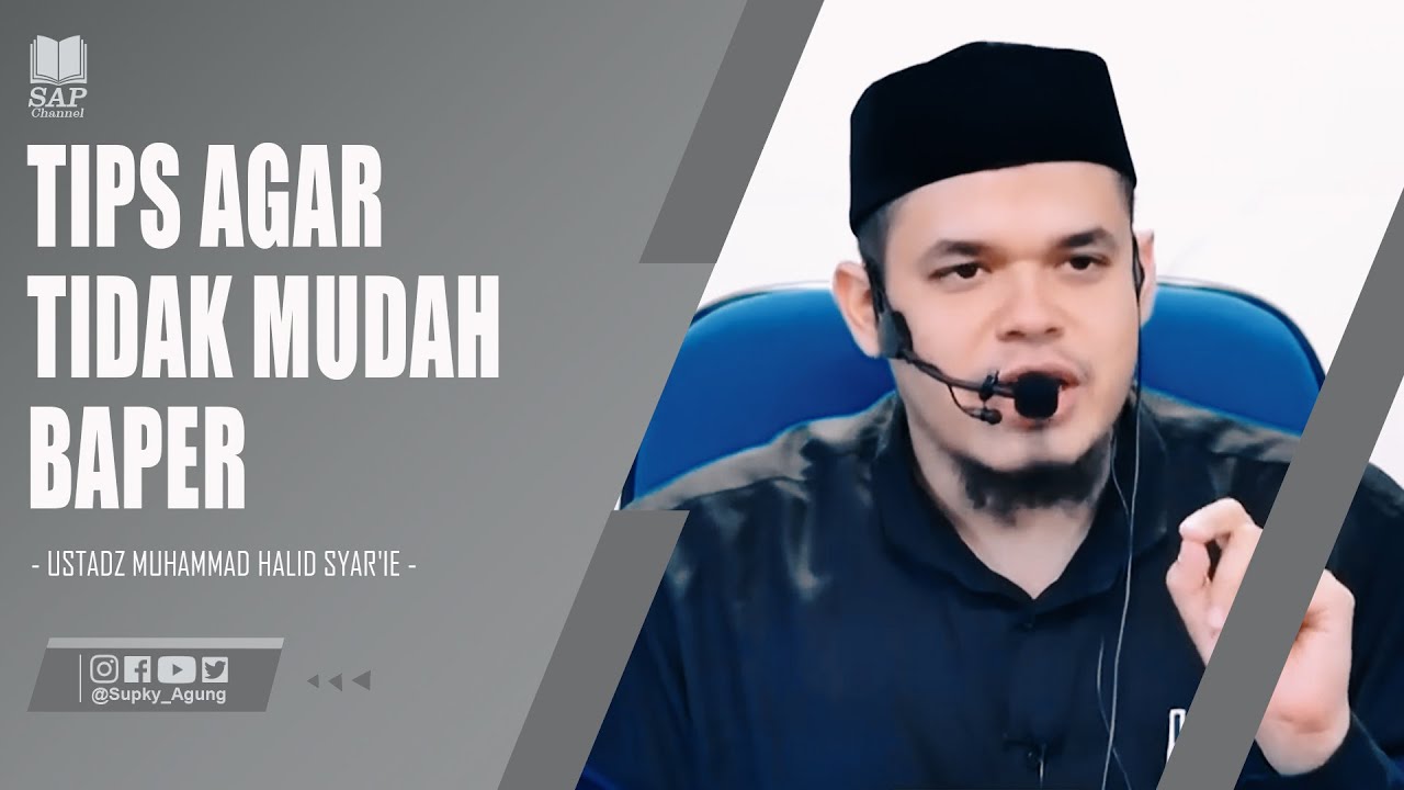 TIPS AGAR TIDAK MUDAH BAPER | USTADZ MUHAMMAD HALID SYAR'IE