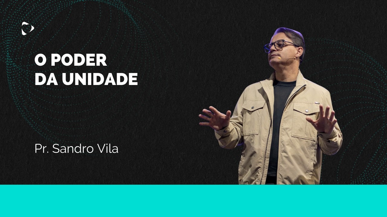 O Poder da Unidade – Pr. Sandro / Alcance Braga