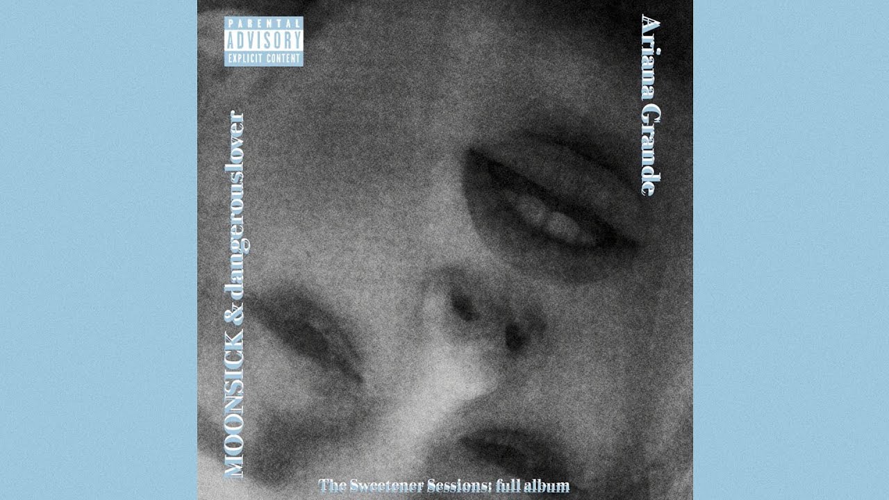 sweetener / successful (The Sweetener Sessions Version) - Ariana Grande, MOONSICK, dangerouslover