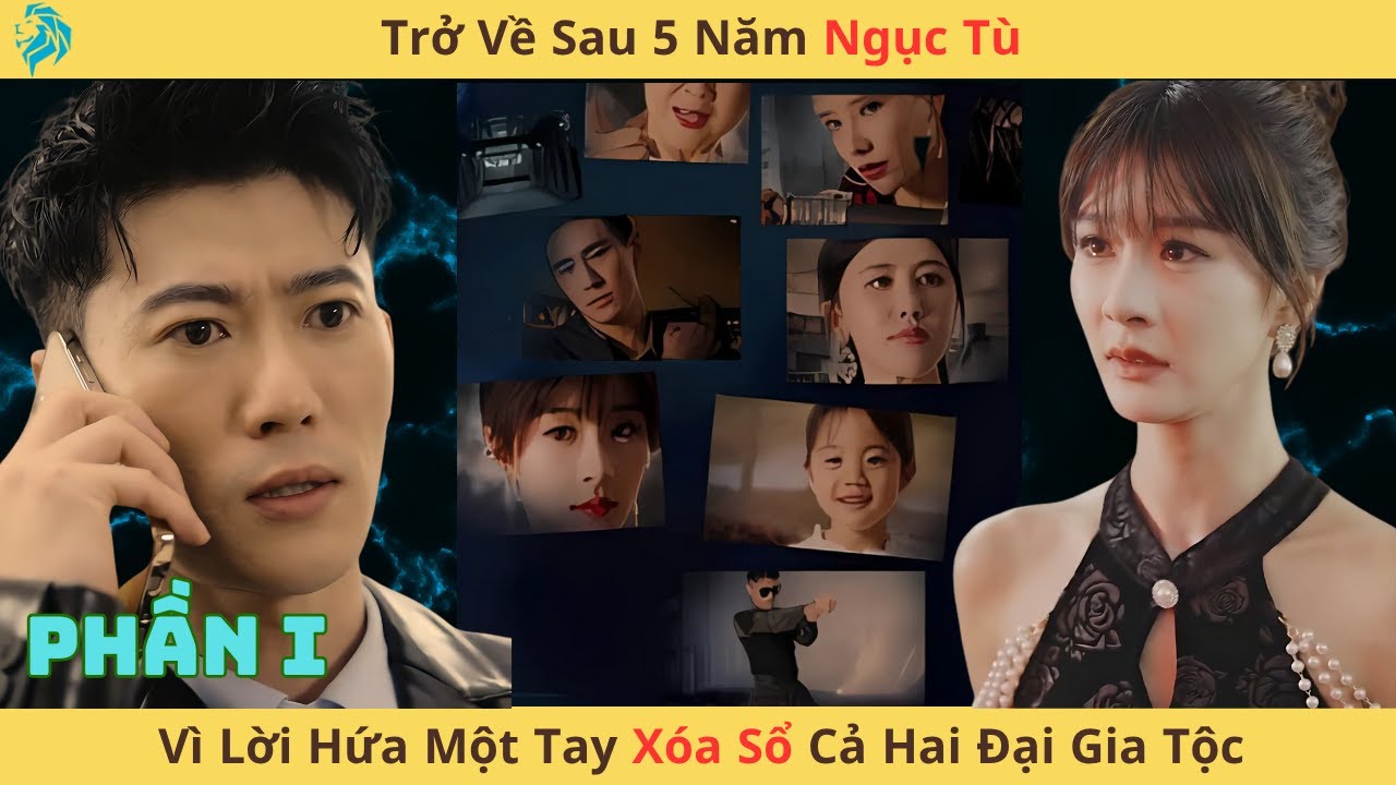 [Lồng Tiếng] (P1)Trở Về Sau 5 Năm Ngục Tù, Vì Lời Hứa Một Tay Xóa Sổ Cả Hai Đại Gia Tộc