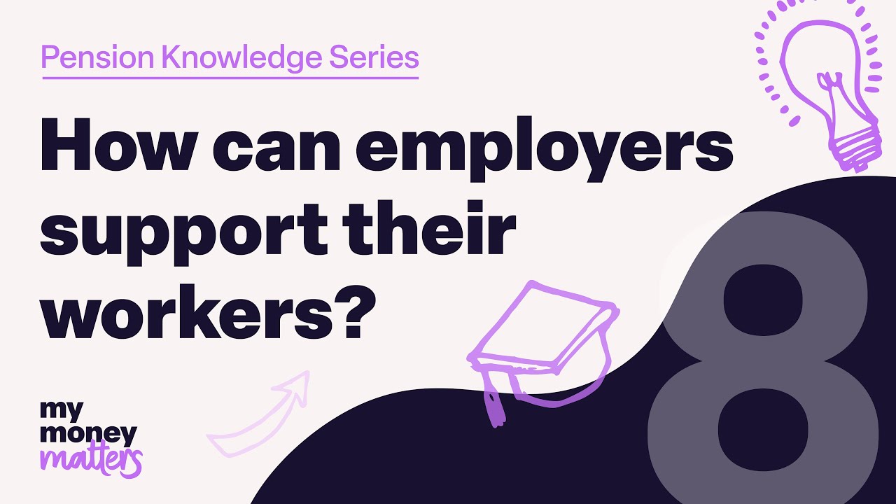 How can employers support their workers? | Pension Knowledge Series