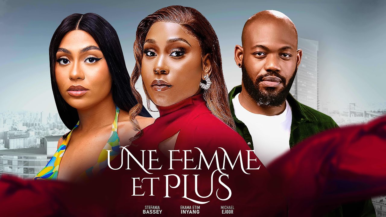 UNE FEMME ET PLUS - Nollywood Film complet en Français 2024