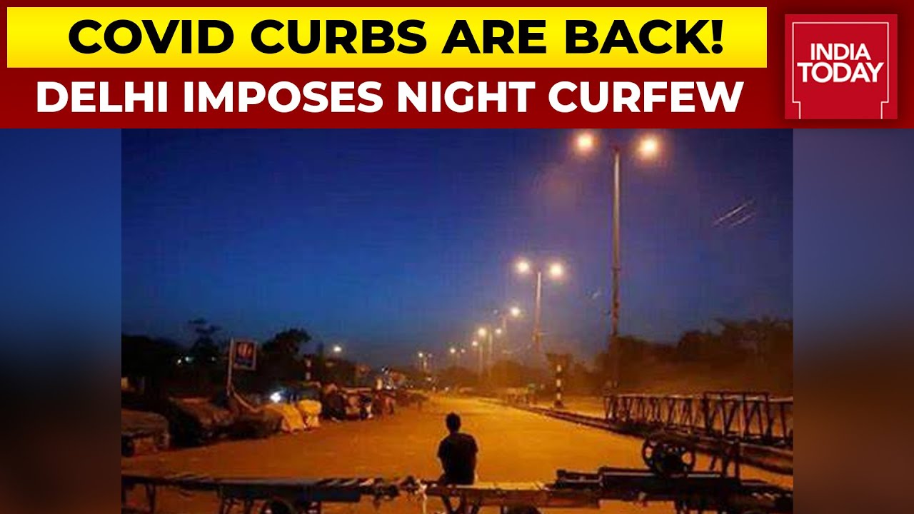 COVID Curbs Are Back! Night Curfew In Delhi From 11 PM- 5 AM Today Amid Surge In Omicron Cases
