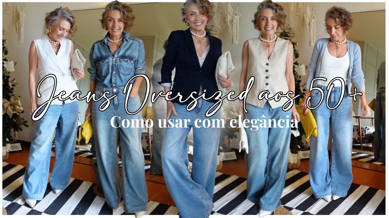 Jeans Oversized aos 50+: Looks Elegantes, Modernos e Super Us&aacute;veis ✨ Verinha Bernardino