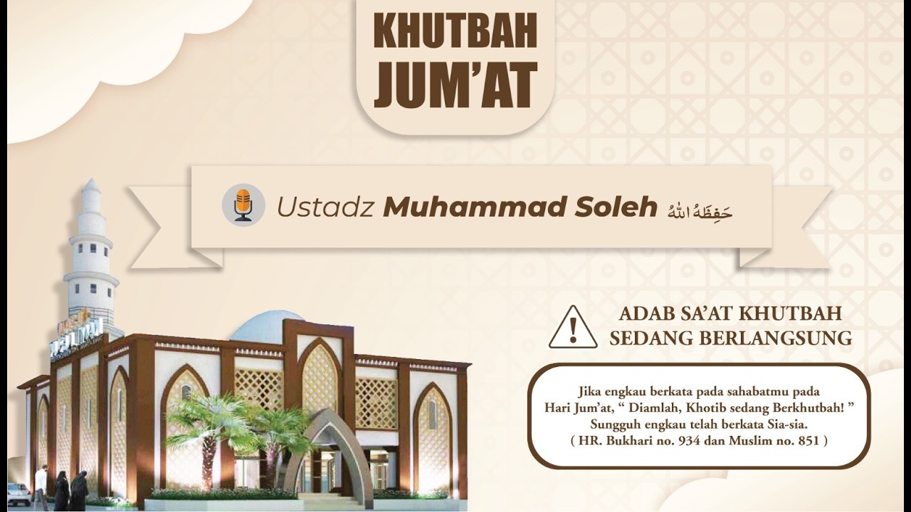 Khutbah Jum`at. Ustadz M. Soleh, SQ
