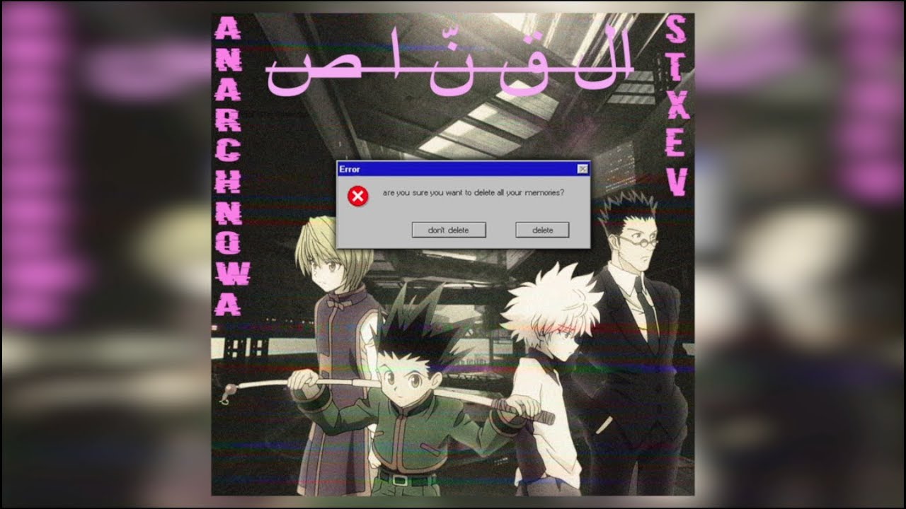 Anarchnowa X Stxev Abidov - Memory Lane ( It Was Better Before) 1/4 - القنّاص - Hunter &times; Hunter