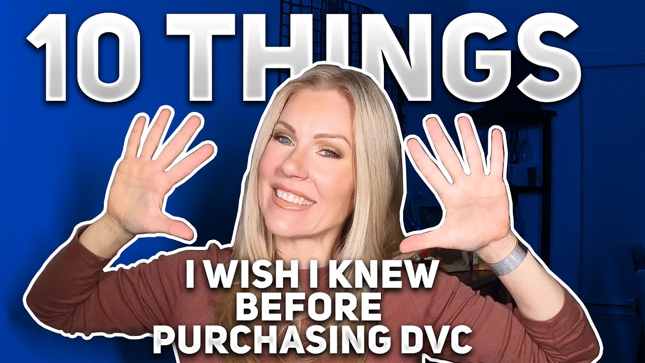 10 Things I Wish I Knew Before Purchasing Disney Vacation Club (DVC)