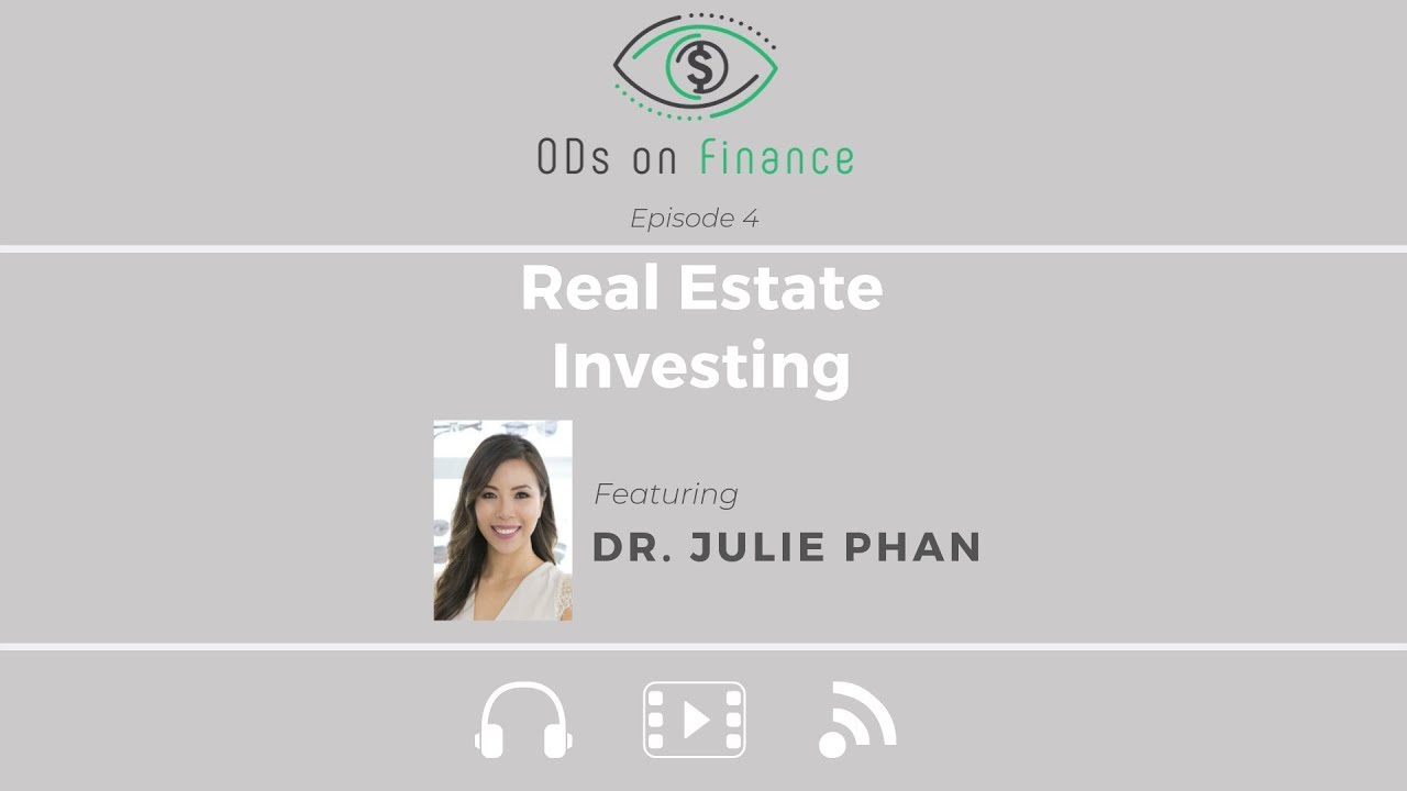 ODs on Finance Ep. 4 - Real Estate Investing with Dr. Julie Phan