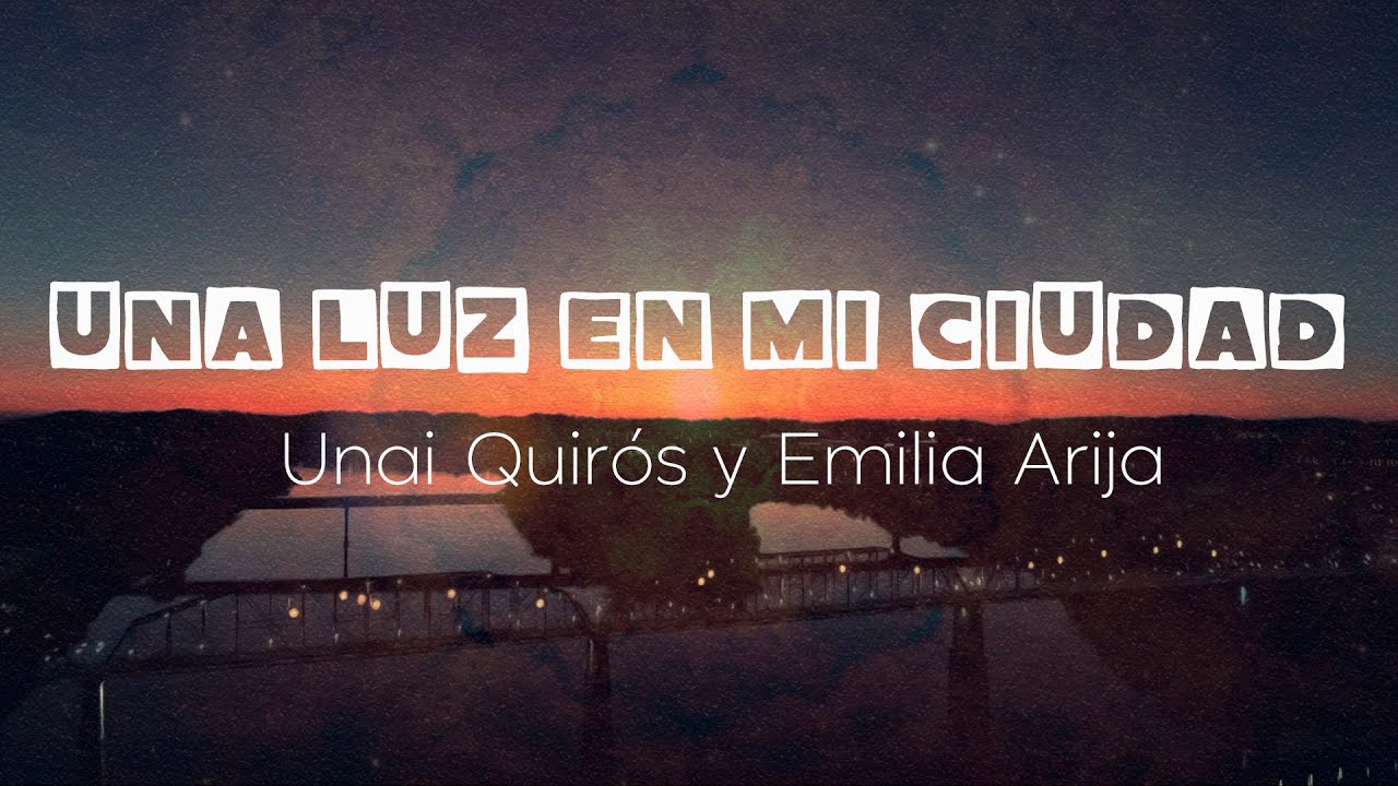 UNA LUZ EN MI CIUDAD | Unai Quirós y Emilia Arija
