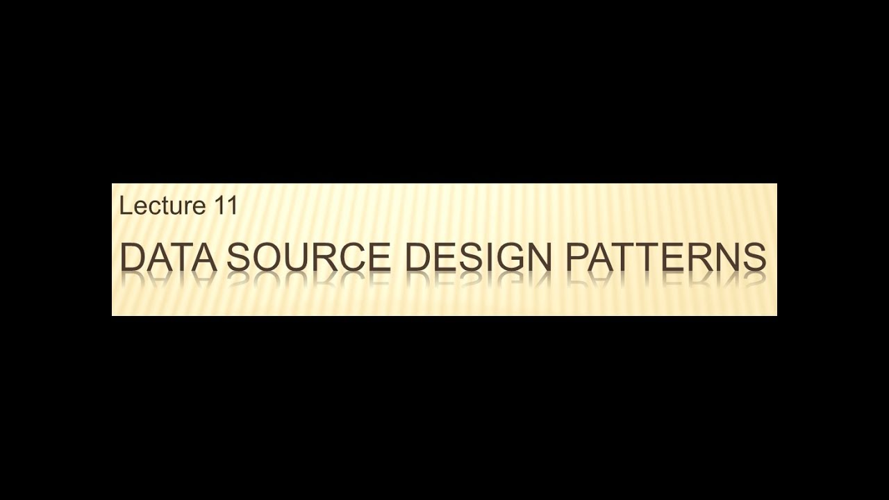 L11-V01: Data source design patterns