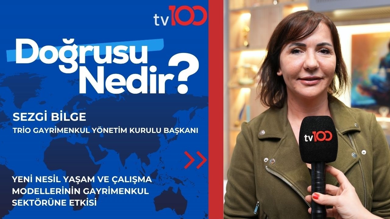 YENİ NESİL YAŞAM VE ÇALIŞMA MODELLERİNİN GAYRİMENKUL SEKTÖRÜNE ETKİSİ | SEZGİ BİLGE | TV100 |