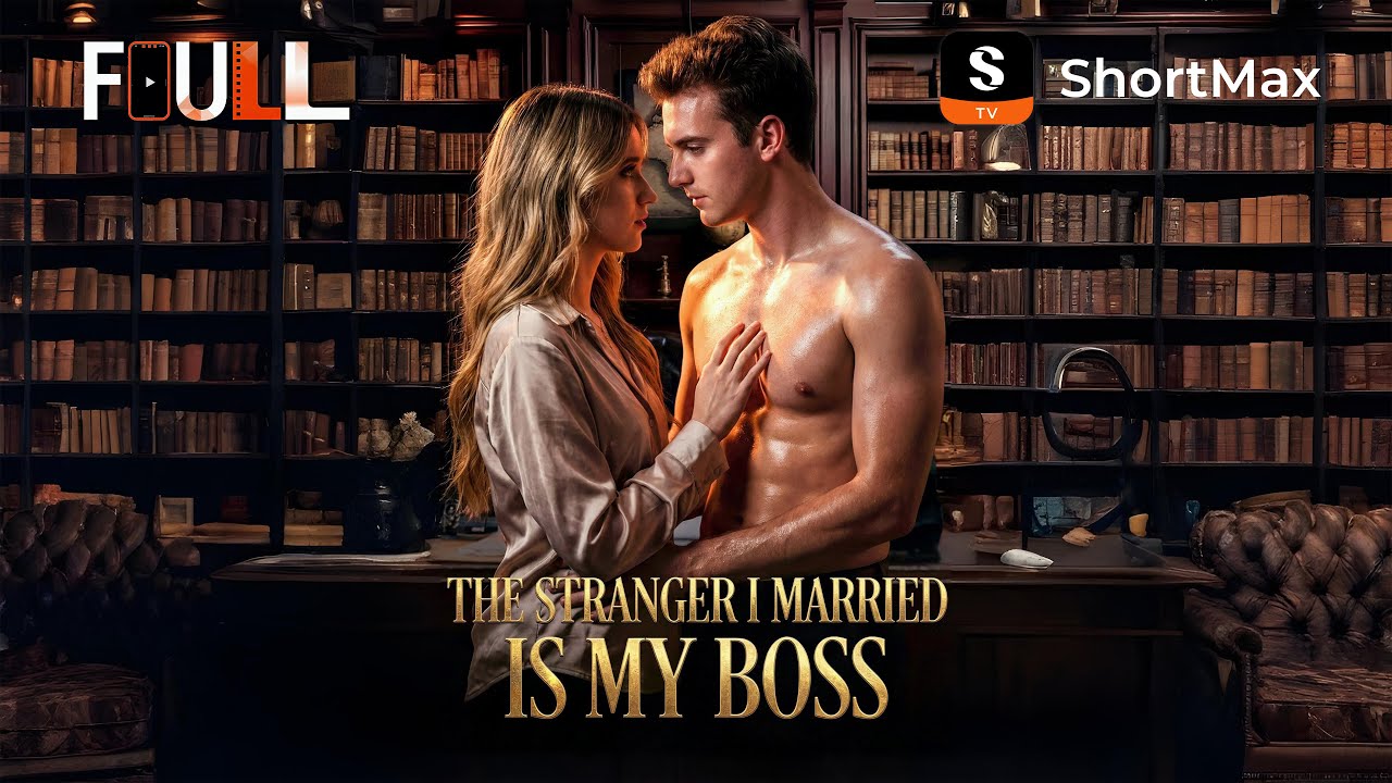 📺【FULL】 The Stranger I Married is My Boss | ShortMax - Watch Dramas & Show