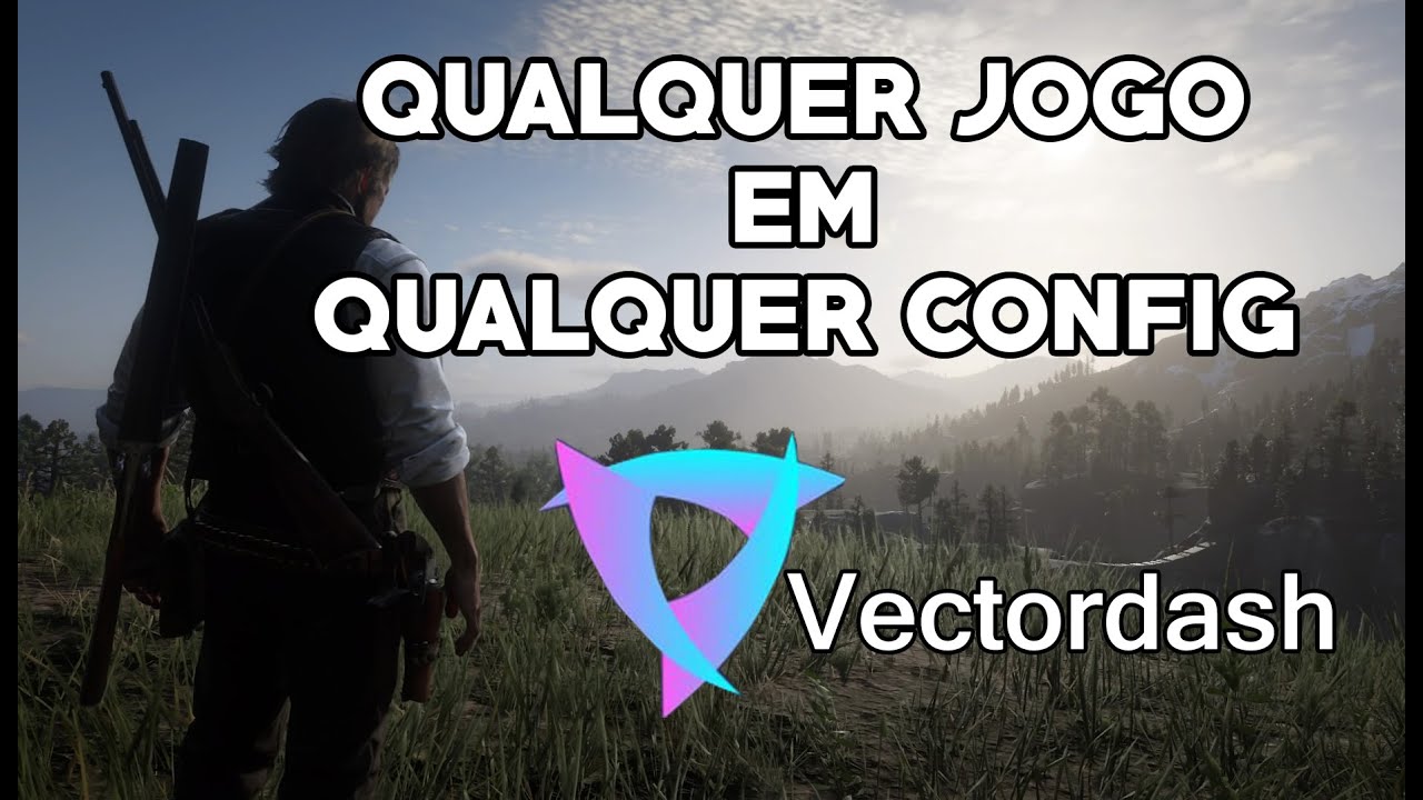 COMO RODAR QUALQUER JOGO EM QUALQUER PC OU NOTEBOOK [VECTORDASH]