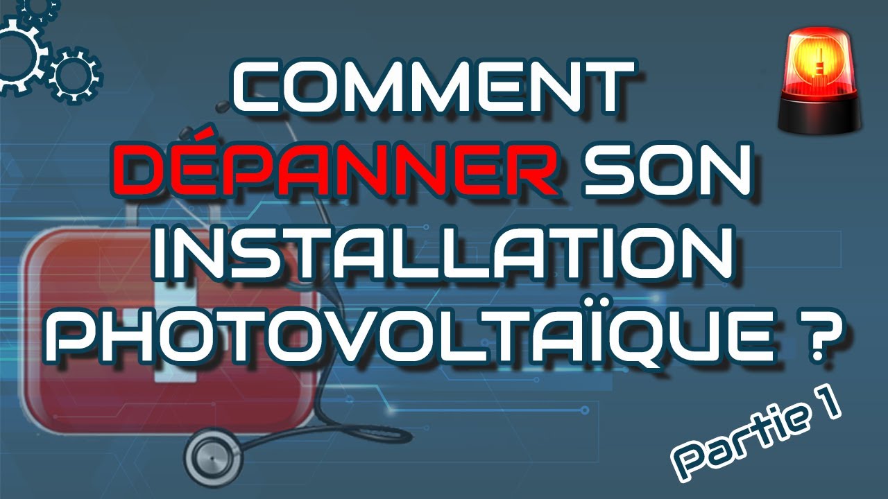 Comment d&eacute;panner son installation photovolta&iuml;que? (partie 1)