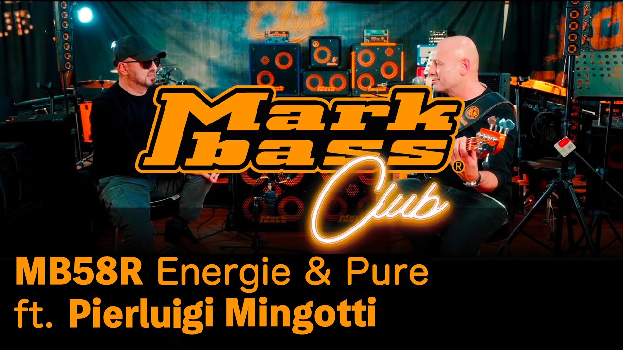 E5 - Markbass Club - MB58R Energie & Pure - Sound Differences - Feat Pierluigi Mingotti