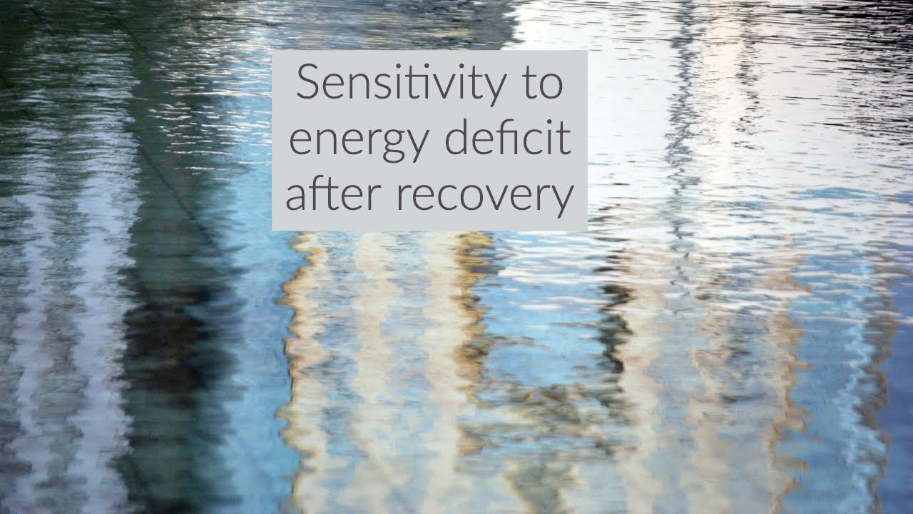 Sensitivity to energy deficit after recovery