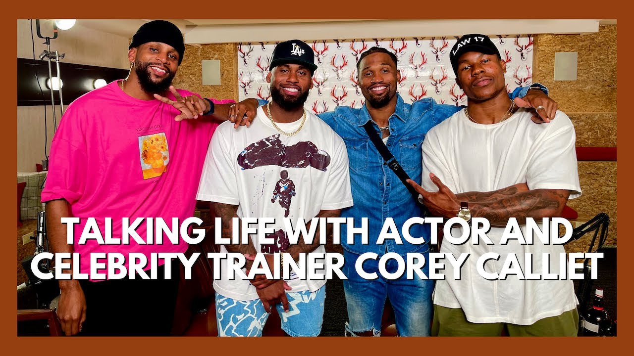 TALKING LIFE WITH CELEBRITY TRAINER COREY CALLIET (EP. 45)