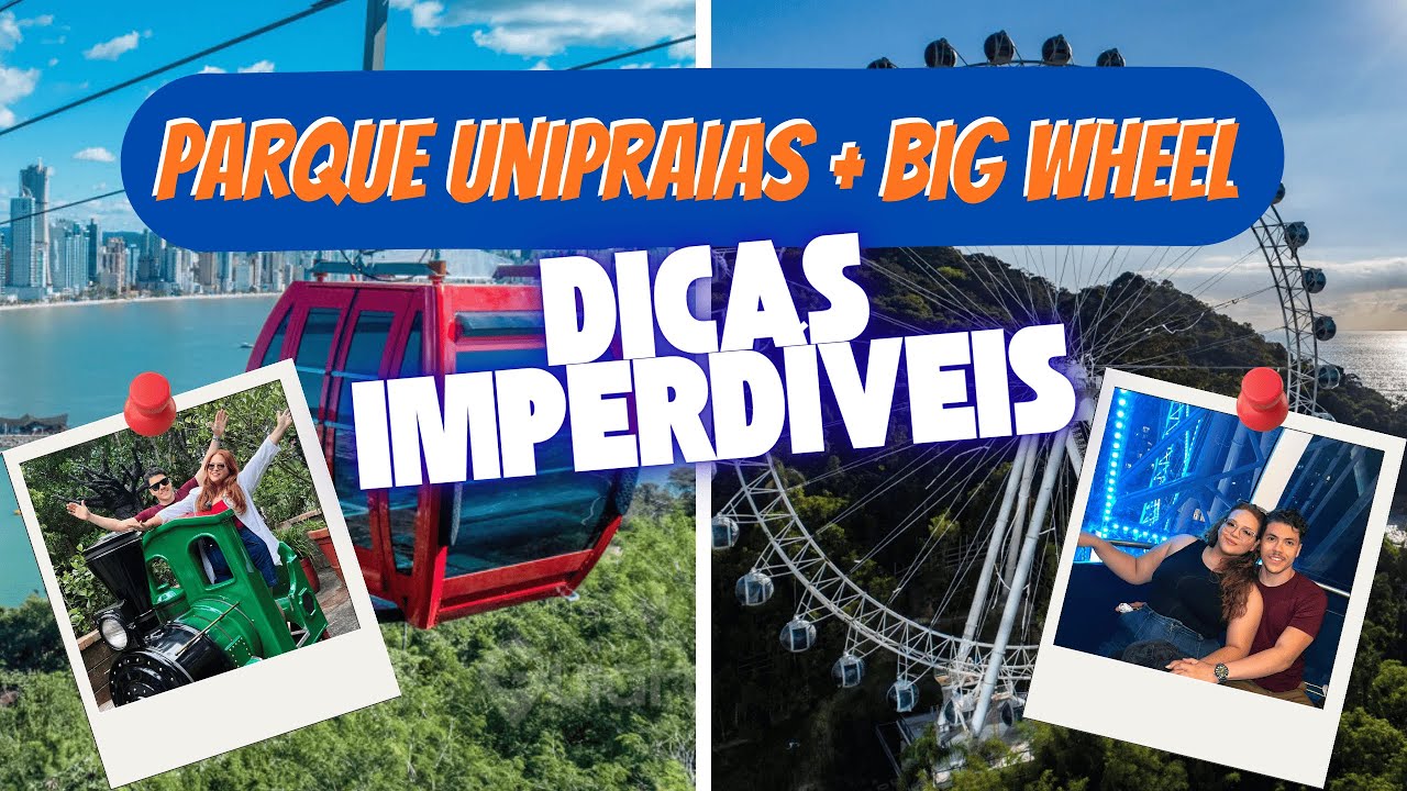 Unipraias e Big Wheel em Balneário Camboriú: vale a pena?
