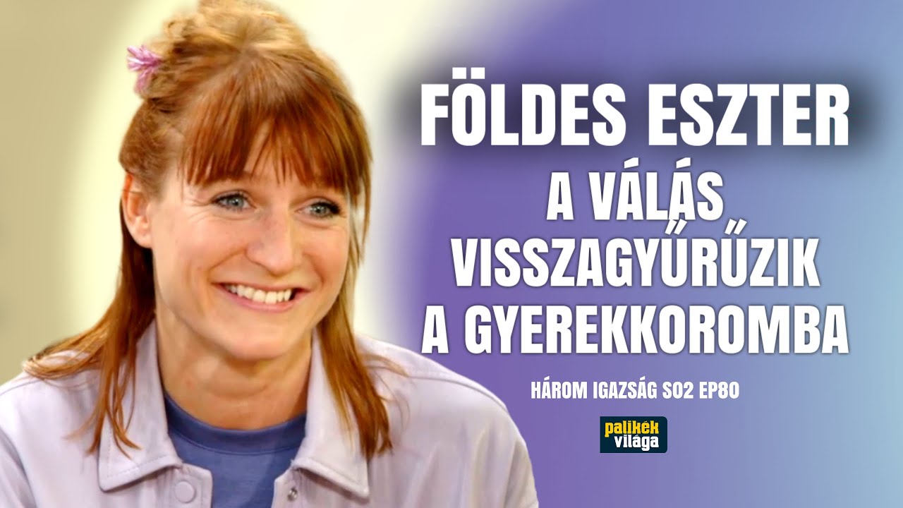 FÖLDES ESZTER: A VÁLÁS VISSZAGYŰRŰZIK A GYEREKKOROMBA / Három igazság / Palikék Világa