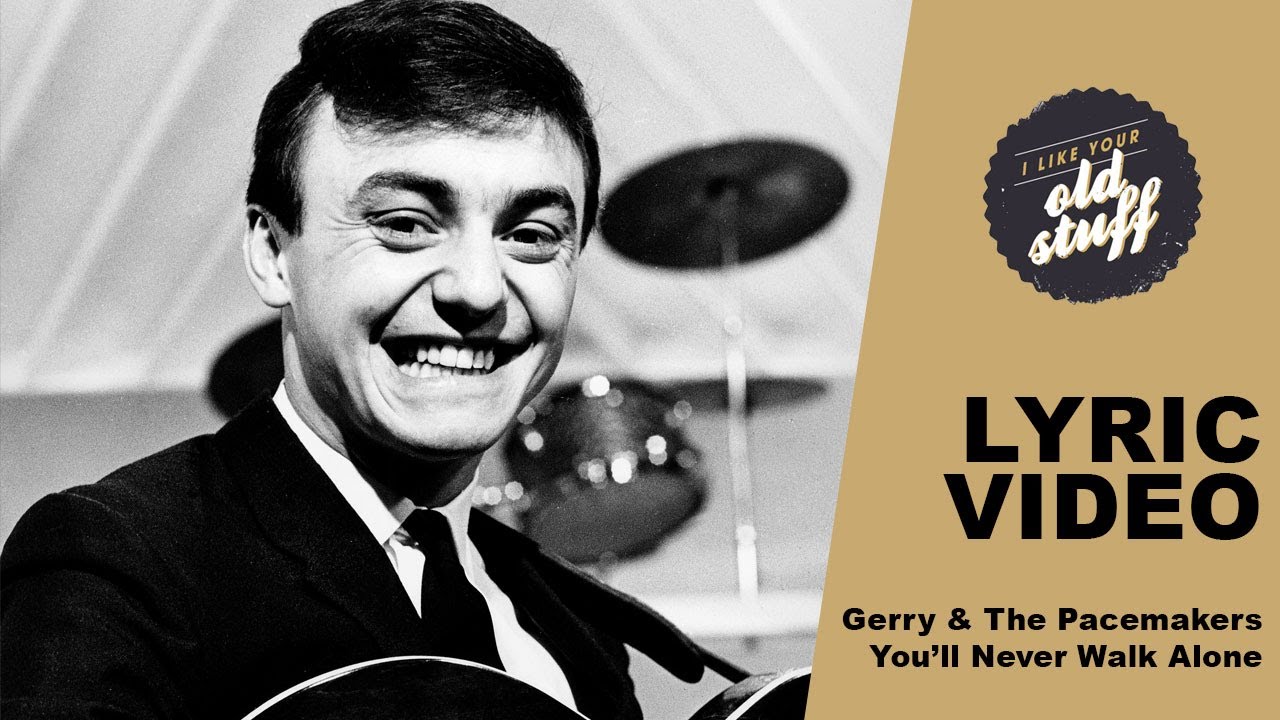 Gerry & The Pacemakers &ndash; You&rsquo;ll Never Walk Alone (Lyric Video)